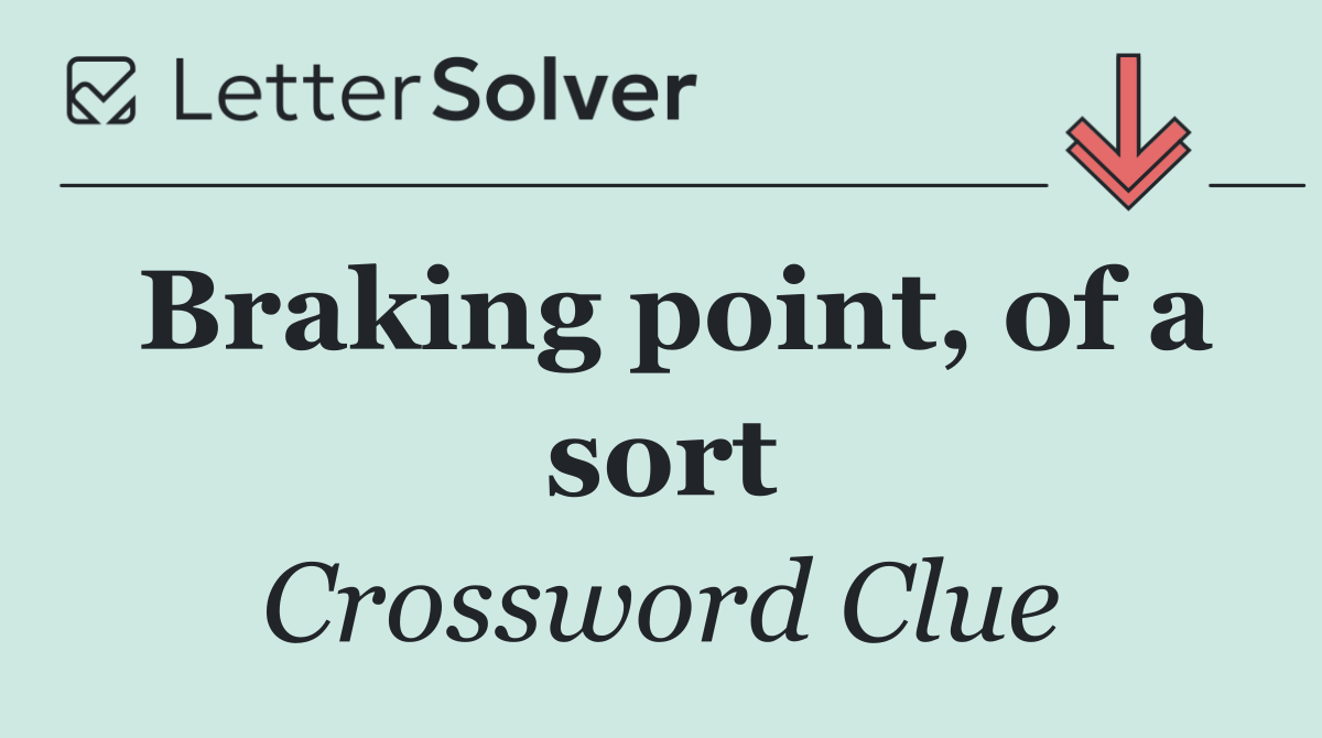 Braking point, of a sort