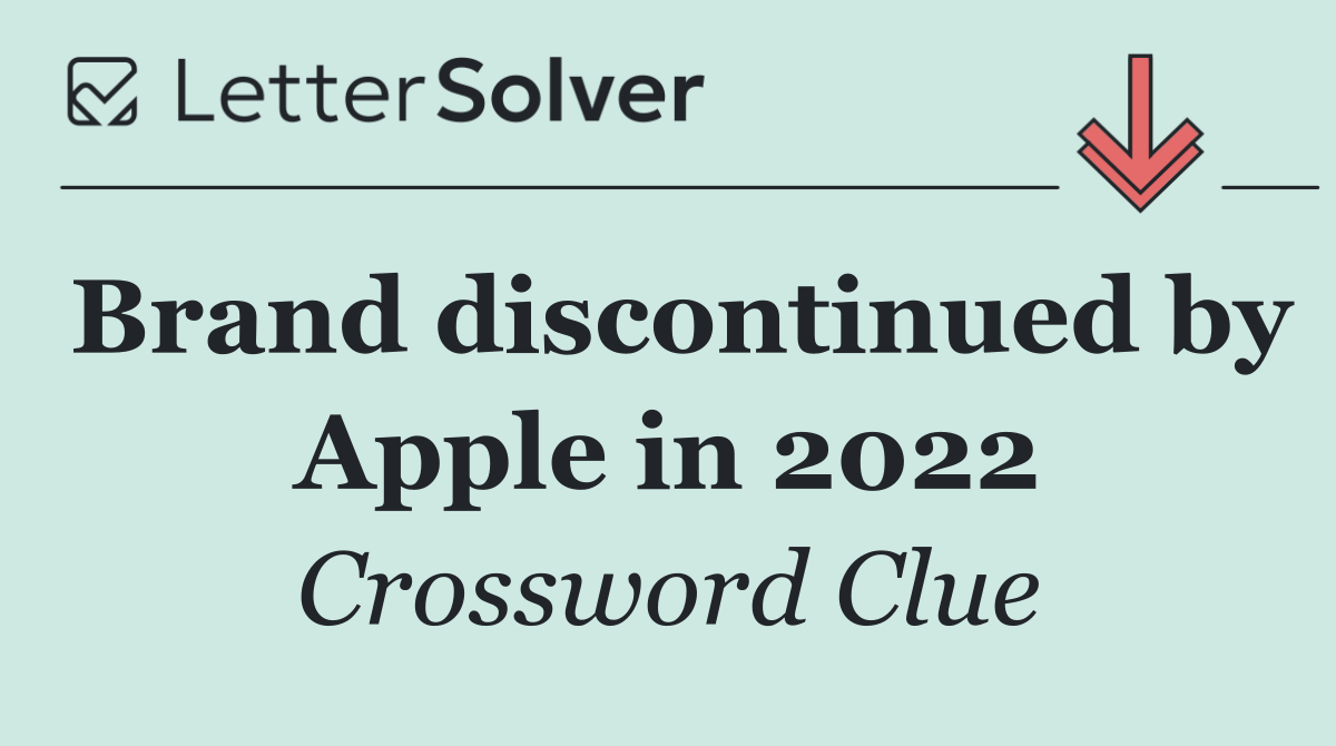 Brand discontinued by Apple in 2022