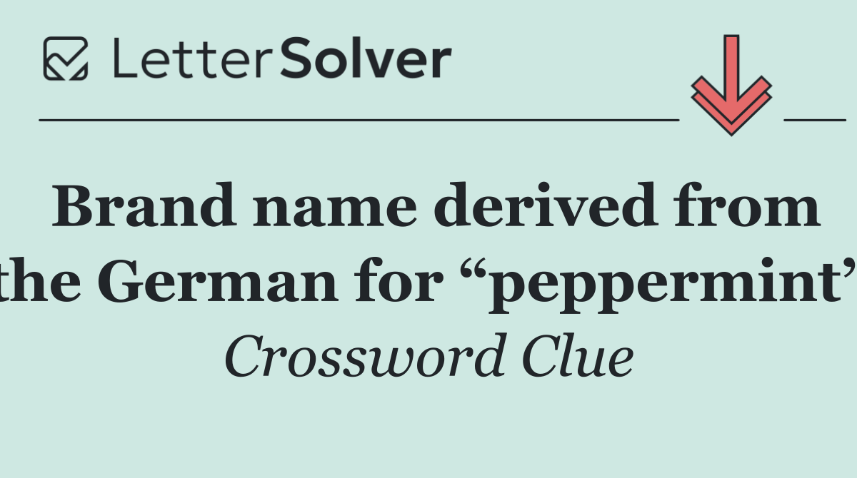 Brand name derived from the German for “peppermint”