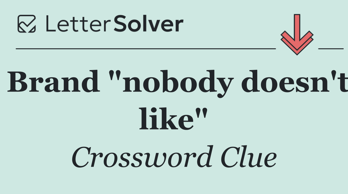 Brand "nobody doesn't like"