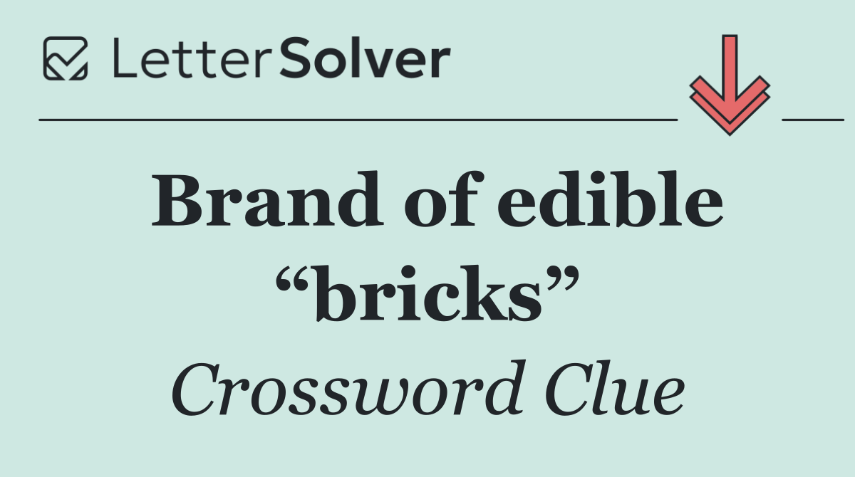 Brand of edible “bricks”