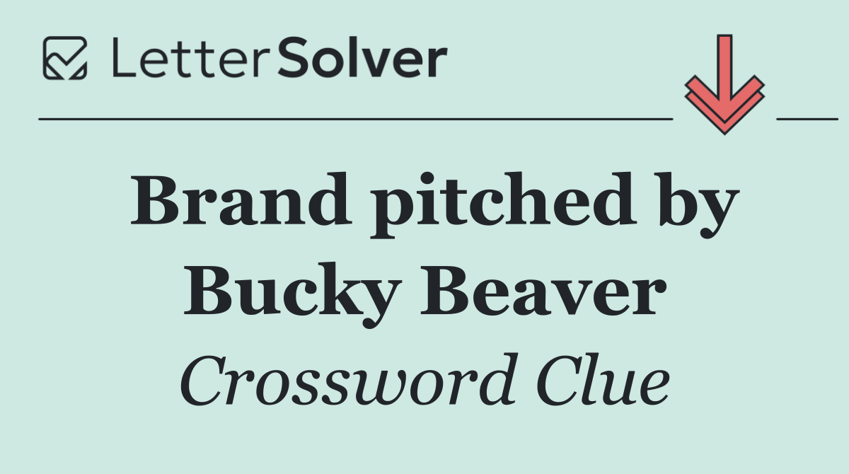 Brand pitched by Bucky Beaver