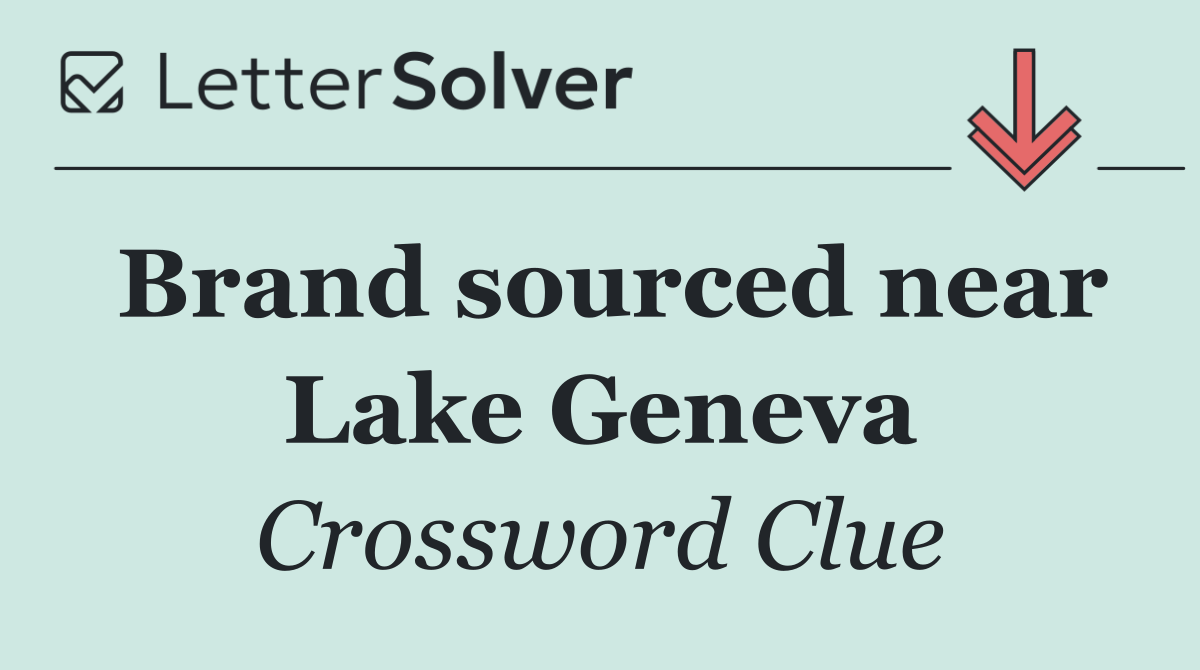 Brand sourced near Lake Geneva