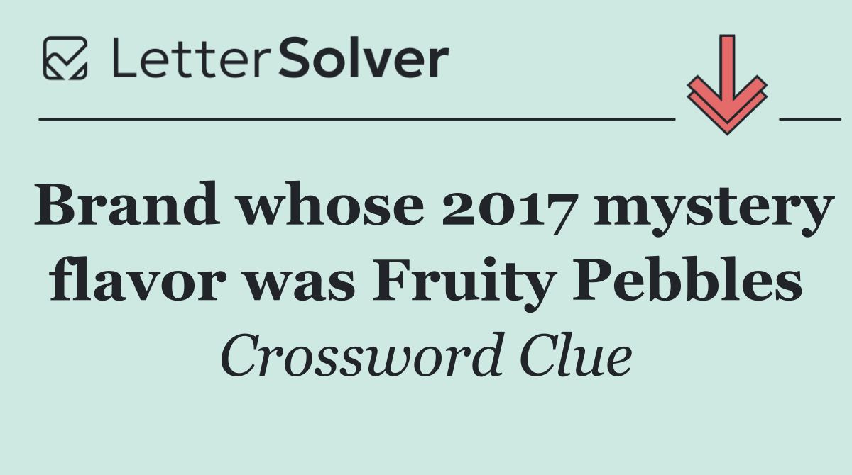 Brand whose 2017 mystery flavor was Fruity Pebbles