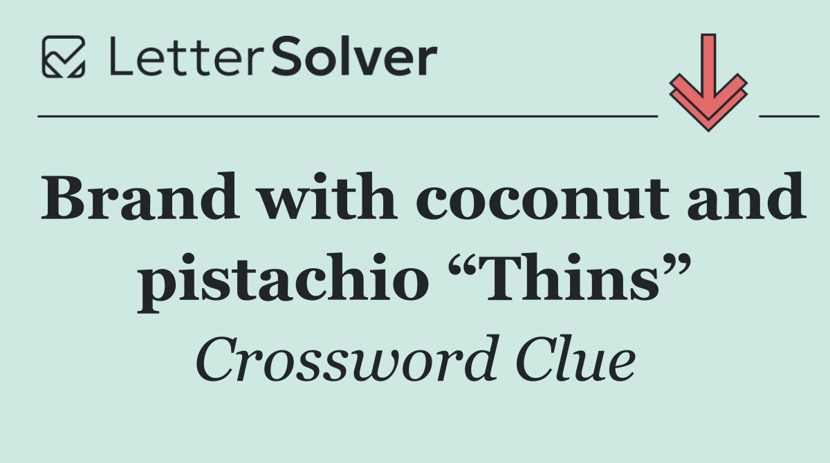 Brand with coconut and pistachio “Thins”