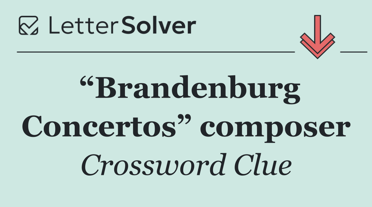 “Brandenburg Concertos” composer