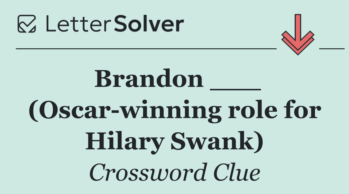 Brandon ___ (Oscar winning role for Hilary Swank)