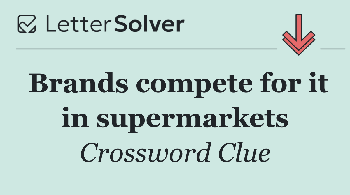 Brands compete for it in supermarkets