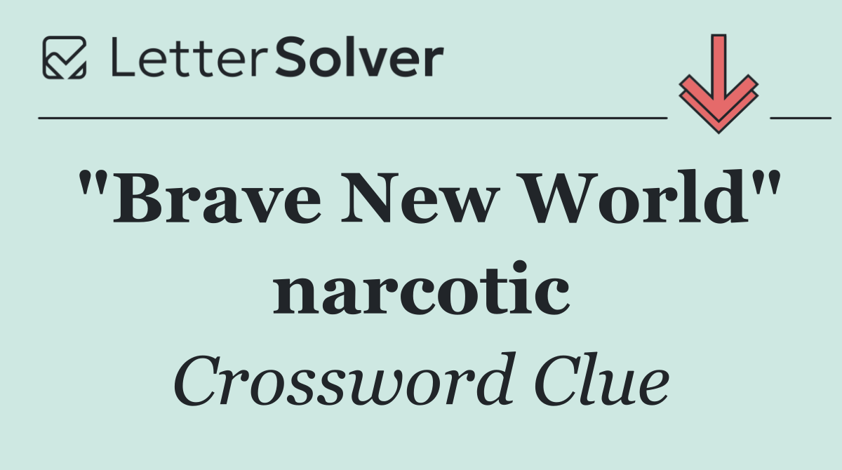 "Brave New World" narcotic