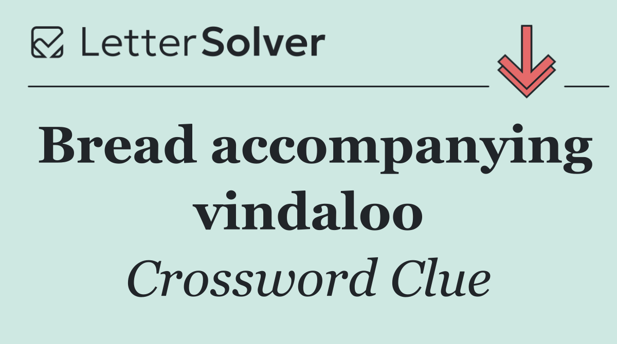 Bread accompanying vindaloo