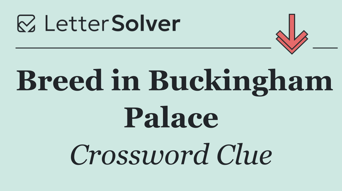 Breed in Buckingham Palace
