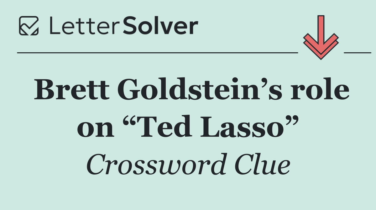 Brett Goldstein’s role on “Ted Lasso”