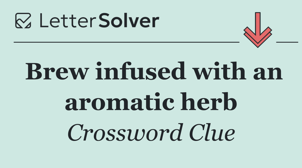Brew infused with an aromatic herb