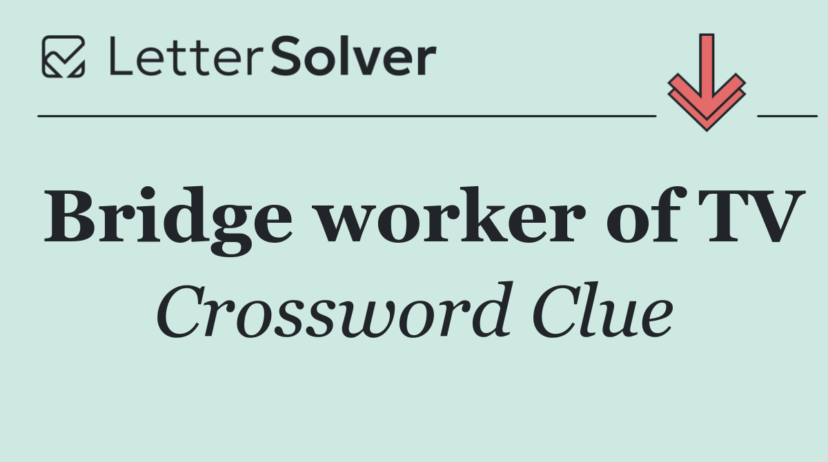 Bridge worker of TV