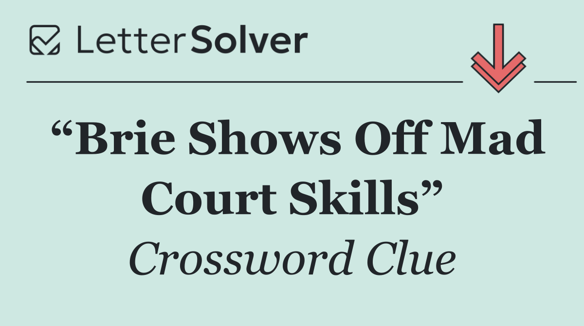 “Brie Shows Off Mad Court Skills”