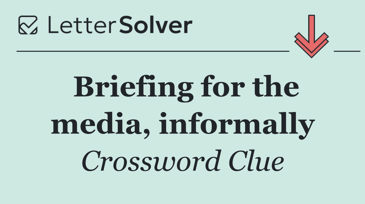 Briefing for the media, informally