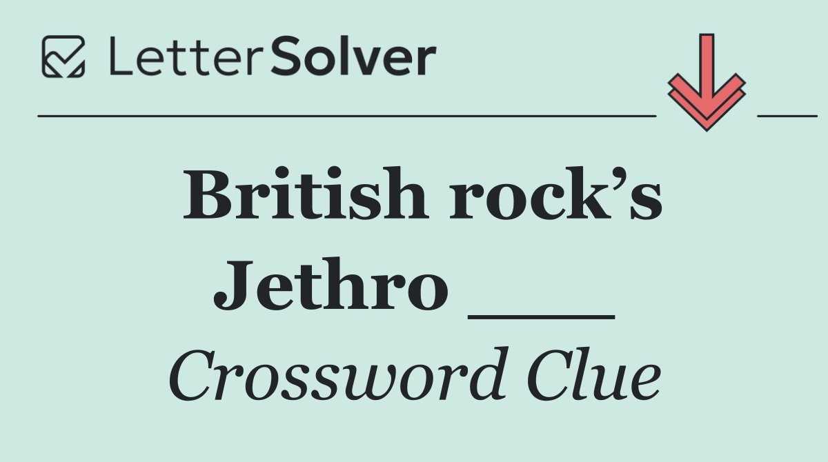 British rock’s Jethro ___