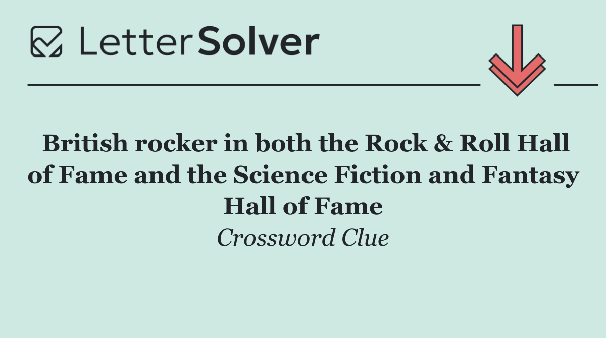 British rocker in both the Rock & Roll Hall of Fame and the Science Fiction and Fantasy Hall of Fame