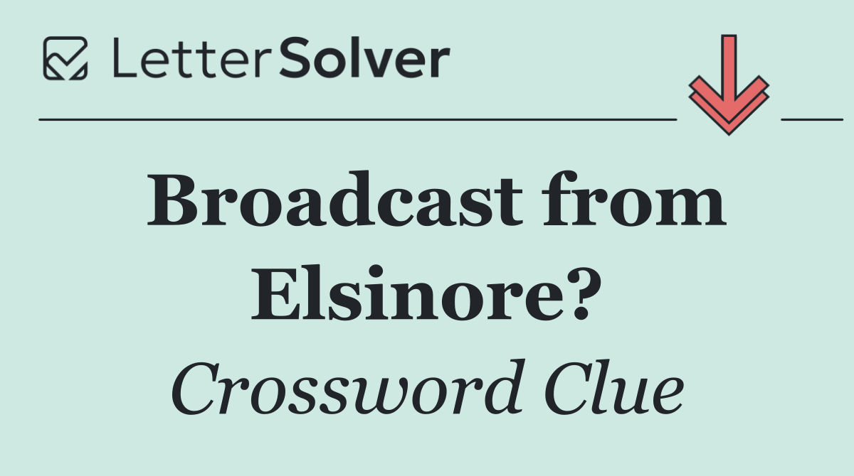 Broadcast from Elsinore?