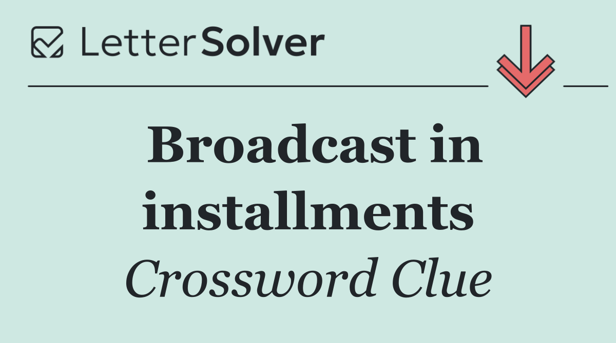 Broadcast in installments