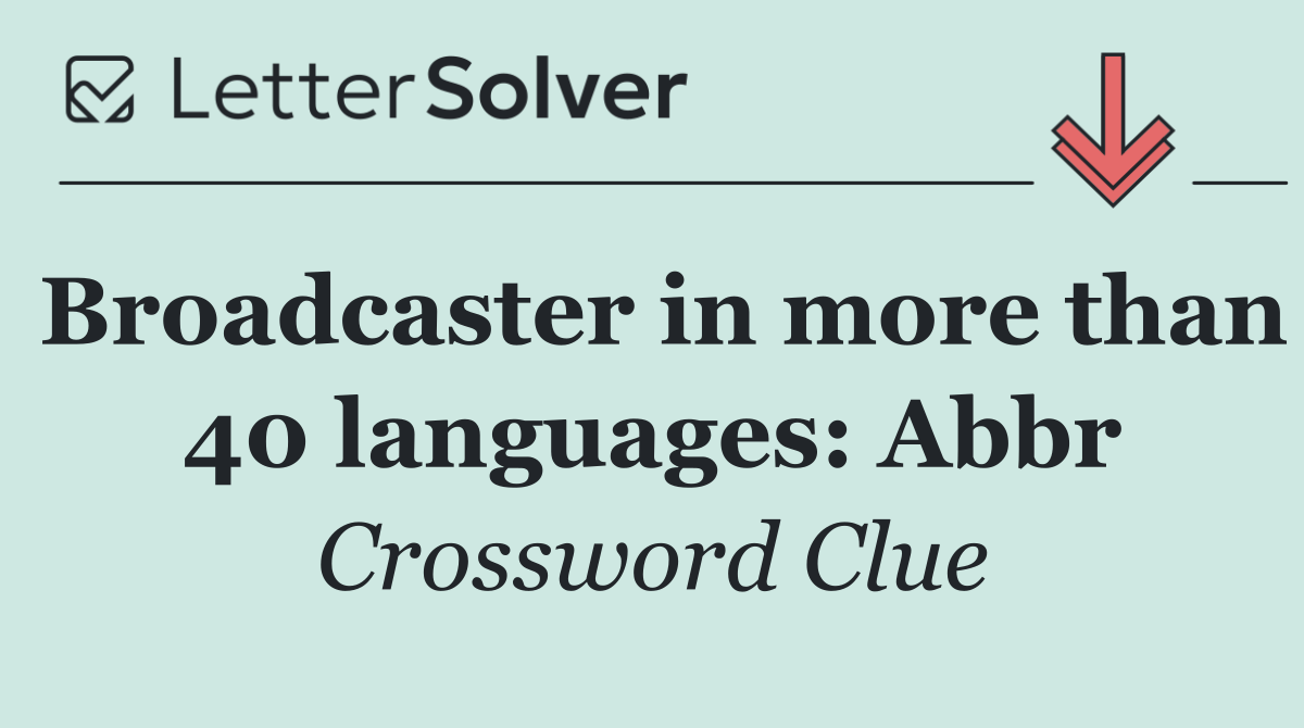 Broadcaster in more than 40 languages: Abbr