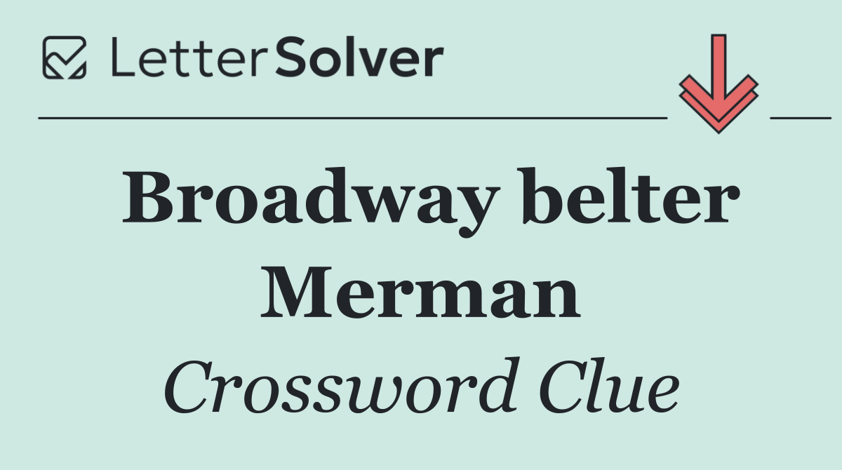 Broadway belter Merman