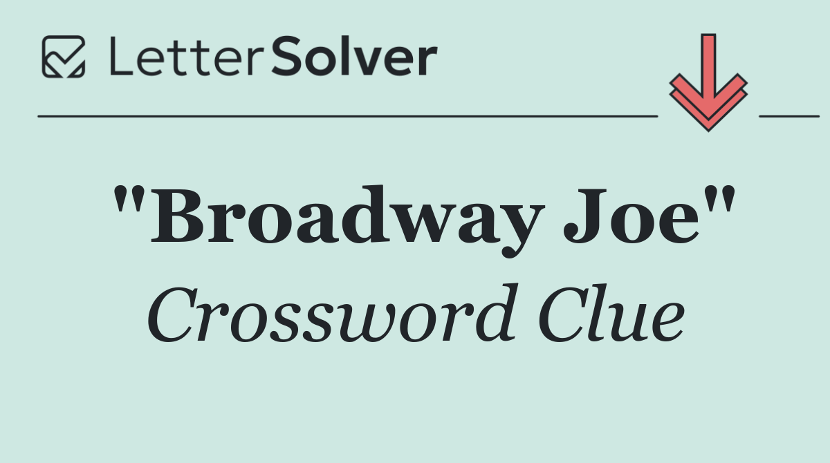 "Broadway Joe"