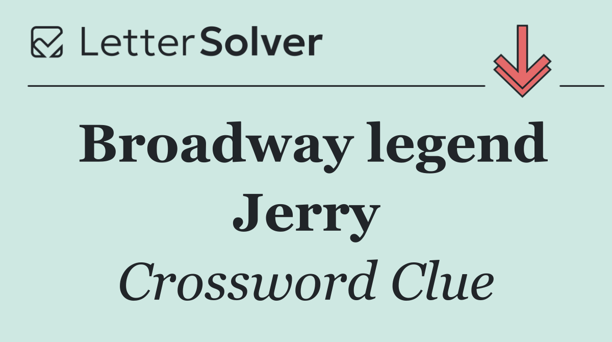 Broadway legend Jerry