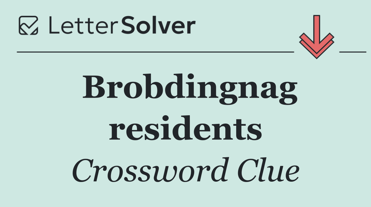 Brobdingnag residents