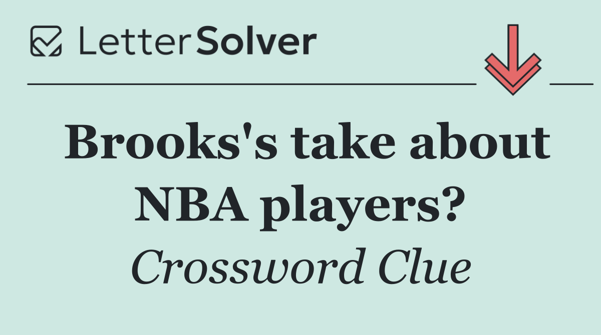 Brooks's take about NBA players?