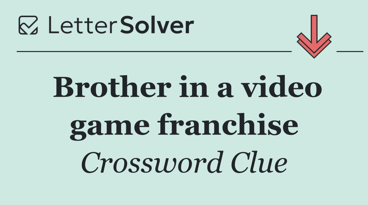 Brother in a video game franchise