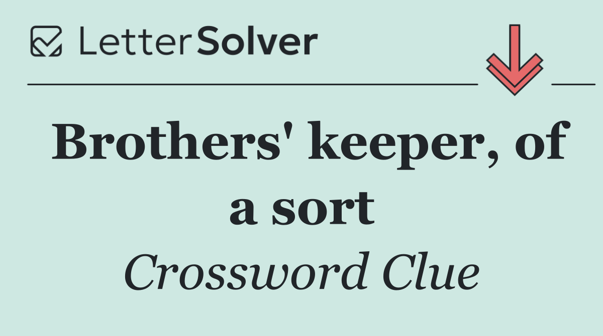Brothers' keeper, of a sort