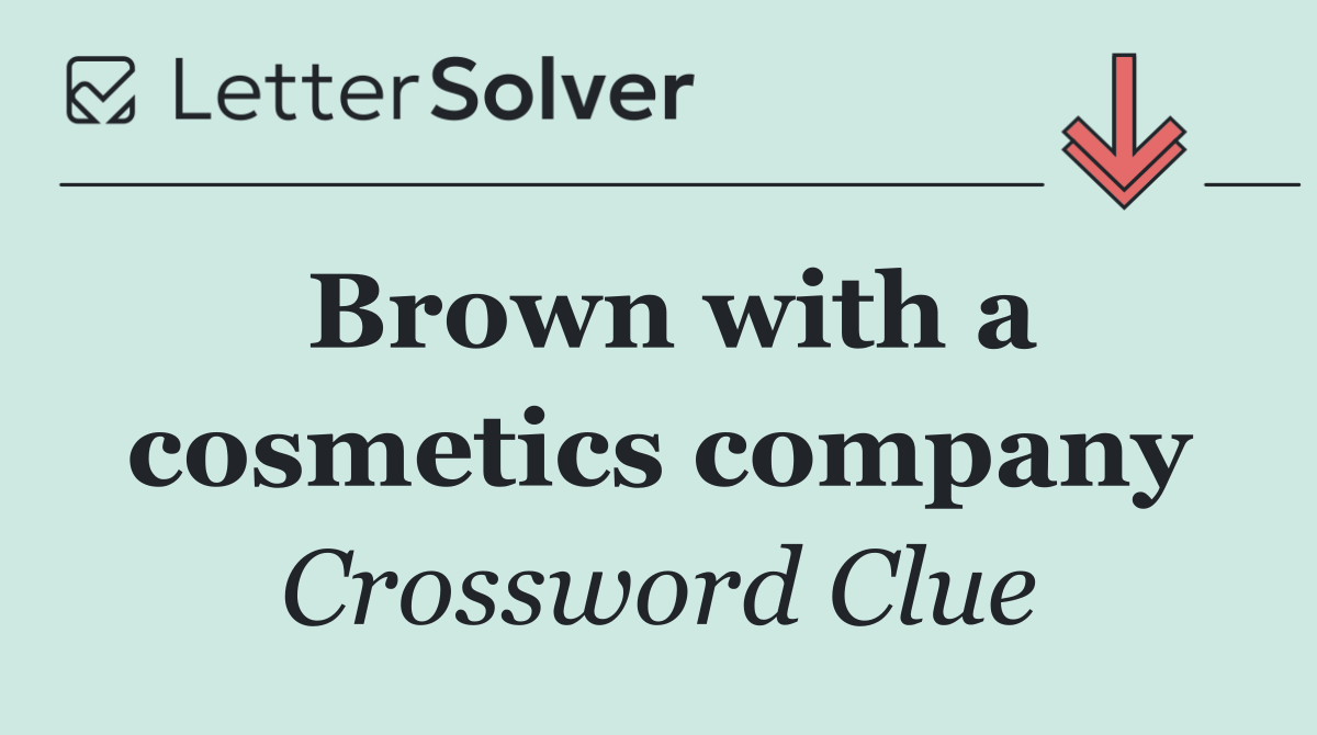 Brown with a cosmetics company