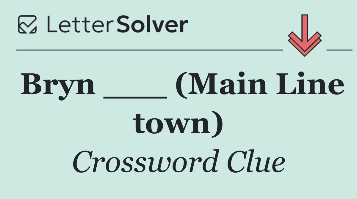 Bryn ___ (Main Line town)