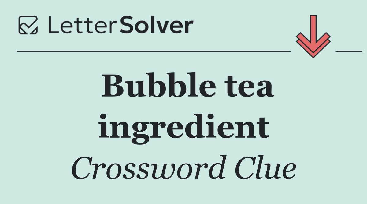 Bubble tea ingredient
