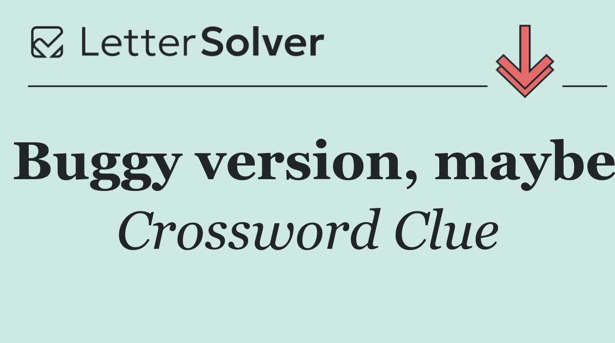 Buggy version, maybe