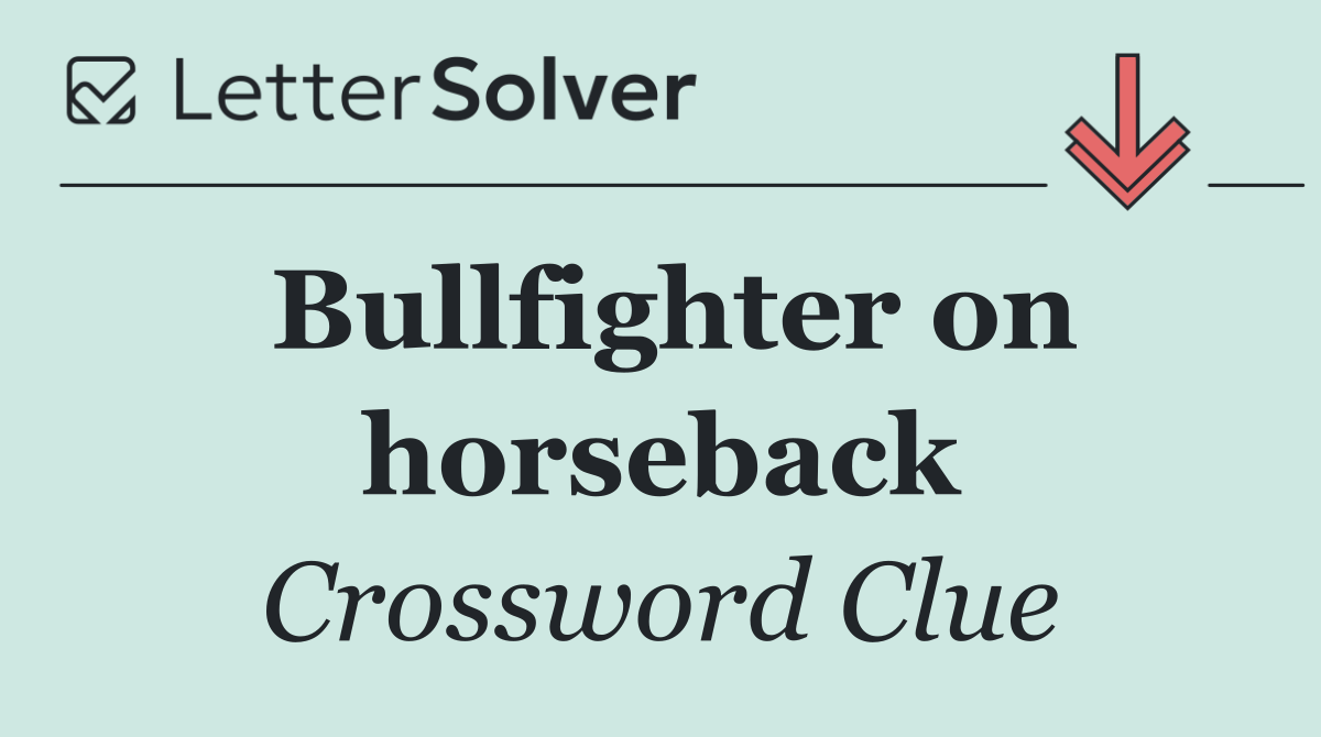 Bullfighter on horseback