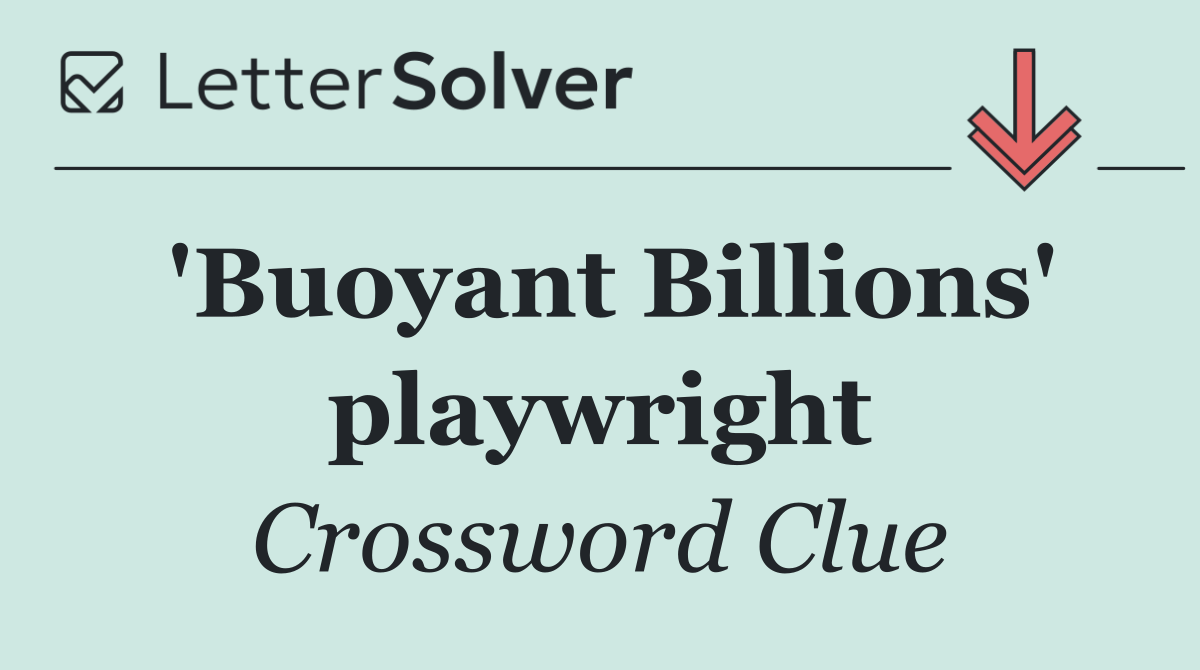 'Buoyant Billions' playwright