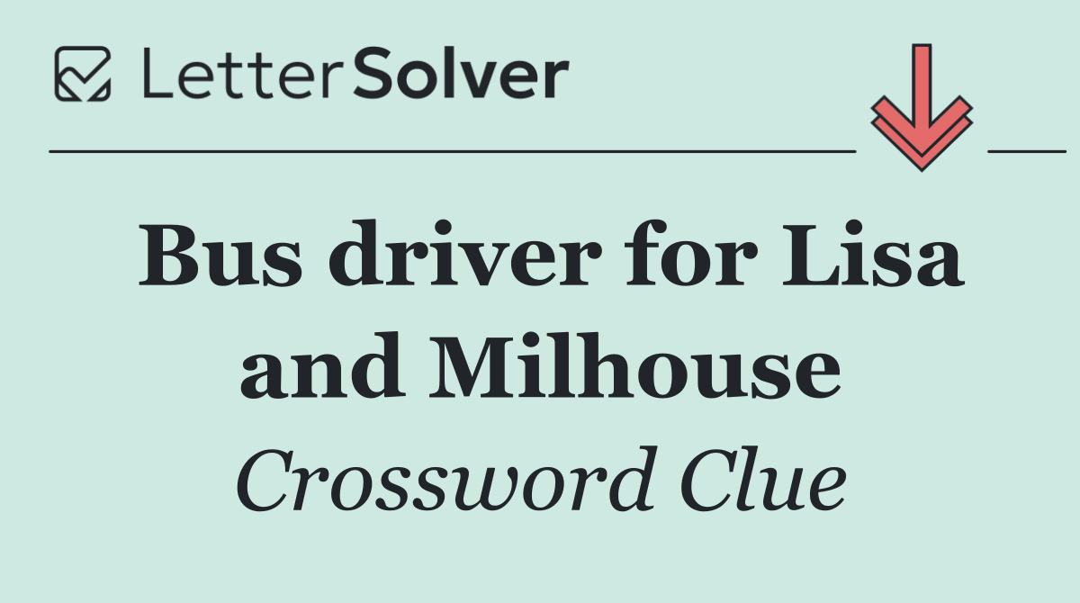 Bus driver for Lisa and Milhouse