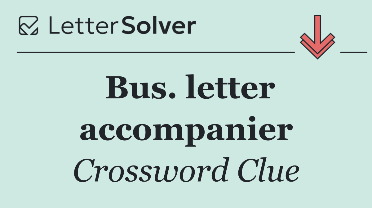 Bus. letter accompanier