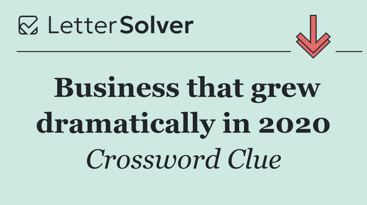 Business that grew dramatically in 2020