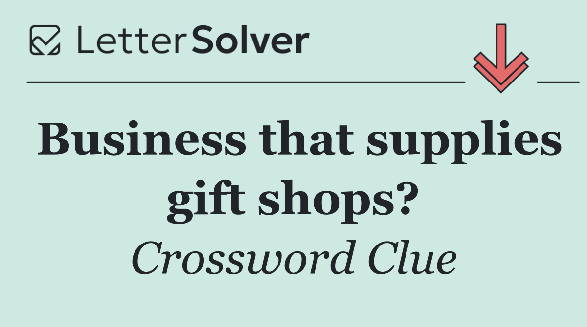 Business that supplies gift shops?