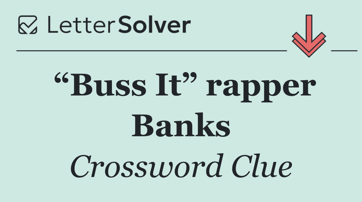 “Buss It” rapper Banks