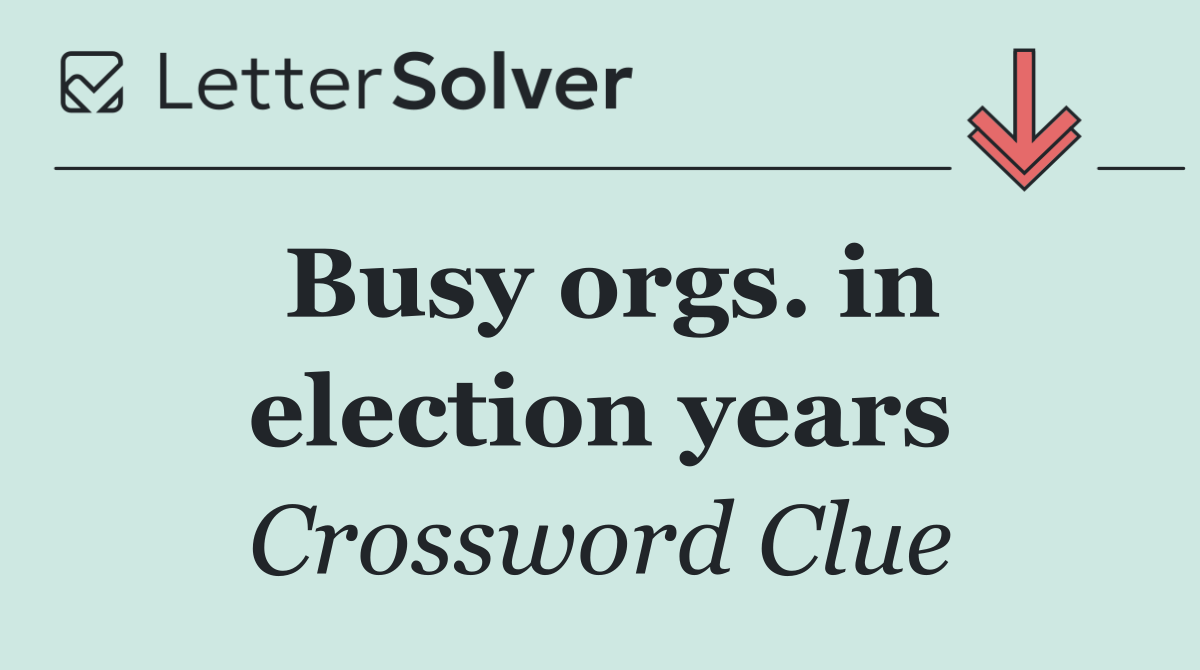 Busy orgs. in election years