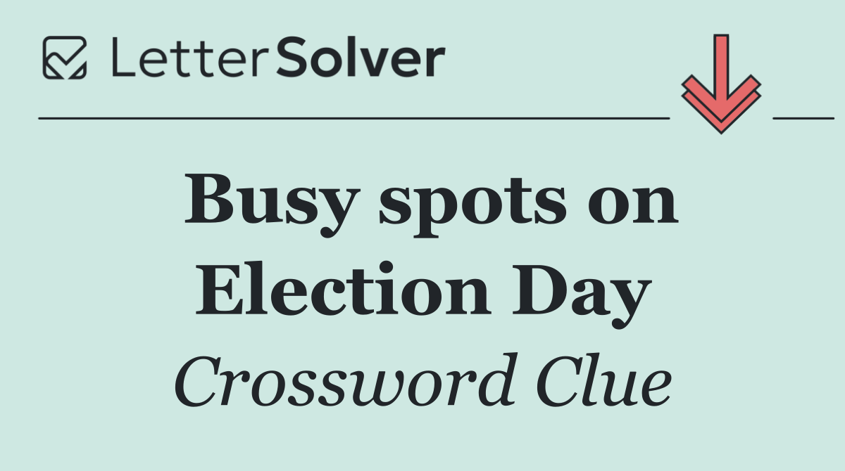Busy spots on Election Day