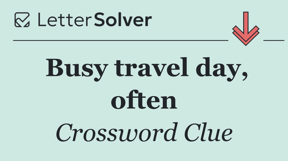 Busy travel day, often