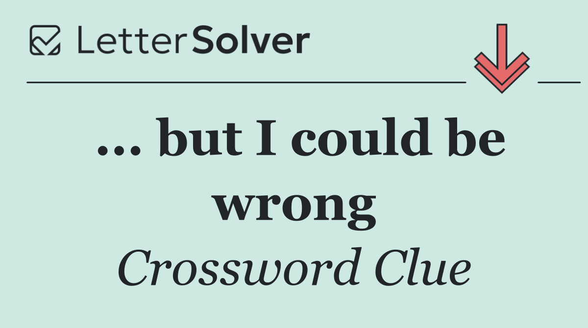 ... but I could be wrong