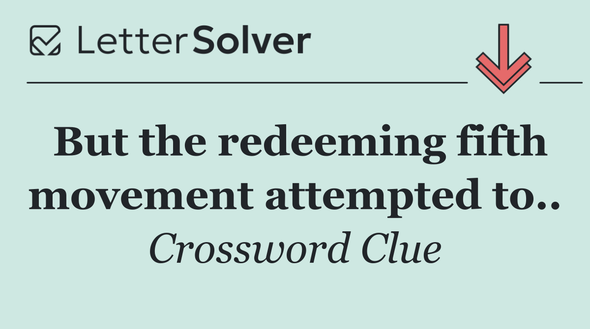 But the redeeming fifth movement attempted to..