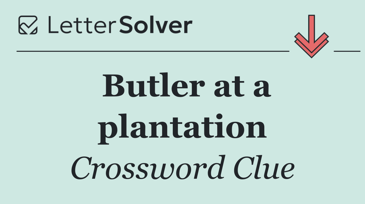 Butler at a plantation
