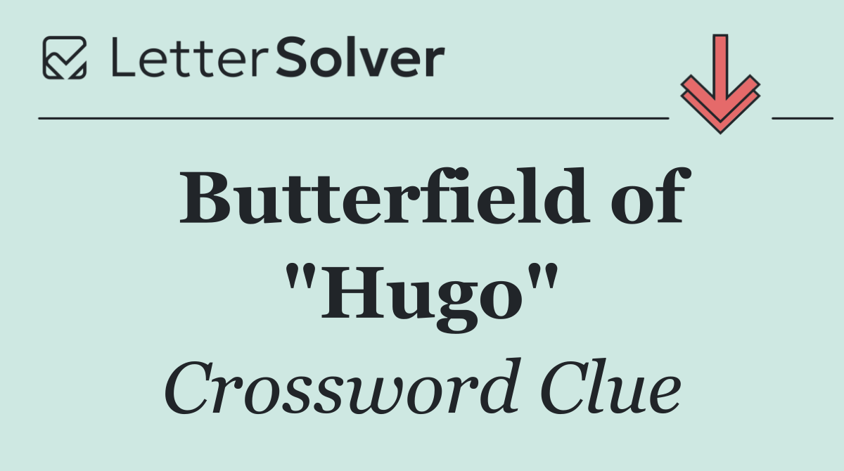 Butterfield of "Hugo"